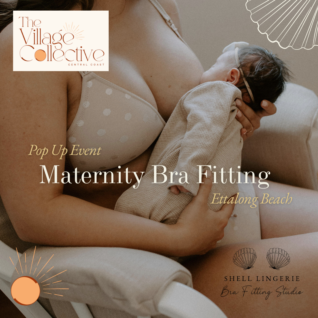 Pop Up @ The Village Maternity Bra Fitting (Ettalong)